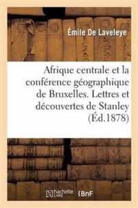 Afrique Centrale Et La Conference Geographique de Bruxelles. Lettres Et Decouvertes de Stanley