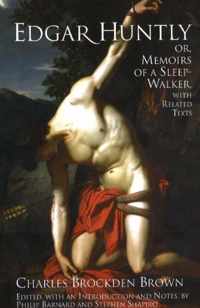 Edgar Huntly; Or, Memoirs of a Sleep-walker