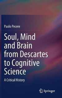 Soul Mind and Brain from Descartes to Cognitive Science