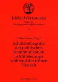 Schlüsselbegriffe der politischen Kommunikation in Mitteleuropa während der frühen Neuzeit