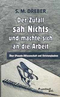 Der Zufall sah Nichts und machte sich an die Arbeit