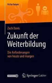 Zukunft Der Weiterbildung: Die Anforderungen Von Heute Und Morgen