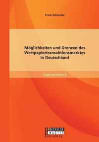 Moeglichkeiten und Grenzen des Wertpapiertransaktionsmarktes in Deutschland