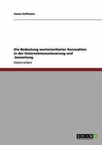 Die Bedeutung wertorientierter Kennzahlen in der Unternehmenssteuerung und -bewertung