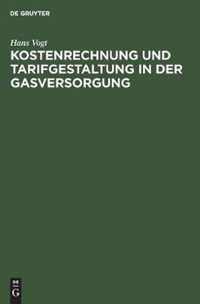 Kostenrechnung Und Tarifgestaltung in Der Gasversorgung