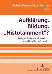 Aufklärung, Bildung, 'Histotainment'?