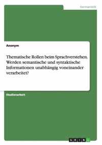 Thematische Rollen beim Sprachverstehen. Werden semantische und syntaktische Informationen unabhangig voneinander verarbeitet?