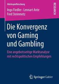 Die Konvergenz Von Gaming Und Gambling: Eine Angebotsseitige Marktanalyse Mit Rechtspolitischen Empfehlungen