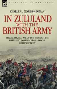 In Zululand with the British Army - The Anglo-Zulu war of 1879 through the first-hand experiences of a special correspondent