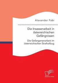 Die Insassenarbeit in österreichischen Gefängnissen: Die Gefangenenarbeit im österreichischen Strafvollzug