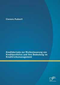 Kreditderivate zur Risikosteuerung von Kreditportfolios und ihre Bedeutung im Kreditrisikomanagement