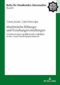 Muslimische Bildungs- Und Erziehungsvorstellungen