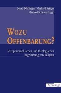 Wozu Offenbarung? - Zur Philosophischen Und Theologischen Begrundung Von Religion