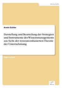 Darstellung und Beurteilung der Strategien und Instrumente des Wissensmanagements aus Sicht der ressourcenbasierten Theorie der Unternehmung