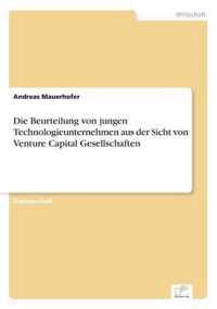 Die Beurteilung von jungen Technologieunternehmen aus der Sicht von Venture Capital Gesellschaften