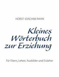 Kleines Woerterbuch zur Erziehung