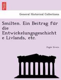 Smilten. Ein Beitrag Fu R Die Entwickelungsgeschichte Livlands, Etc.