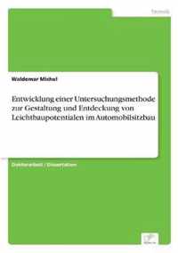 Entwicklung einer Untersuchungsmethode zur Gestaltung und Entdeckung von Leichtbaupotentialen im Automobilsitzbau