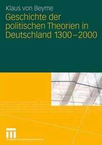 Geschichte Der Politischen Theorien in Deutschland 1300-2000