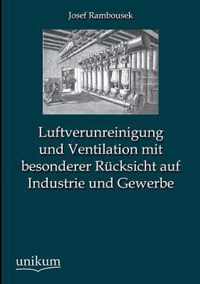 Luftverunreinigung Und Ventilation Mit Besonderer Rucksicht Auf Industrie Und Gewerbe