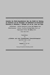 Gutachten Des Reichs-Gesundheitsrats UEber Den Einfluss Der Ableitung Von Abwassern Aus Der Chlorkalium- Und Sulfatfabrik Der Gewerkschaft Rastenberg in Rastenberg I. Thuringen Auf Die ILM, Lossa Und Saale