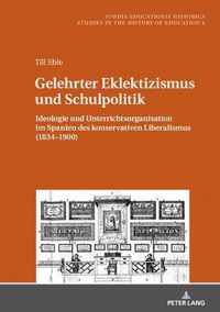 Gelehrter Eklektizismus und Schulpolitik; Ideologie und Unterrichtsorganisation im Spanien des konservativen Liberalismus (1834-1900)