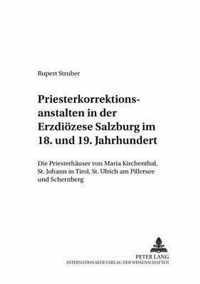 Priesterkorrektionsanstalten in Der Erzdioezese Salzburg Im 18. Und 19. Jahrhundert