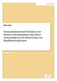 Varianzreduzierende Verfahren der Monte-Carlo-Simulation und deren Anwendung bei der Bewertung von Bandbreitenoptionen