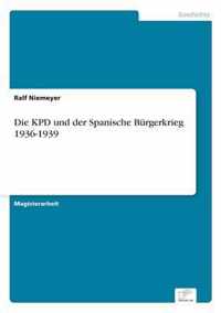 Die KPD und der Spanische Burgerkrieg 1936-1939