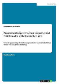 Zusammenhange zwischen Industrie und Politik in der wilhelminischen Zeit