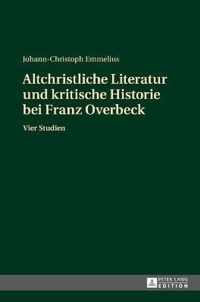 Altchristliche Literatur und kritische Historie bei Franz Overbeck