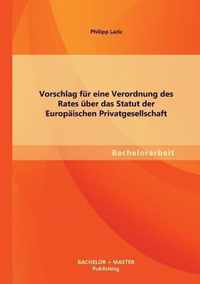 Vorschlag fur eine Verordnung des Rates uber das Statut der Europaischen Privatgesellschaft