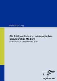 Die Spielgeschichte im pädagogischen Diskurs und als Medium: Eine Struktur- und Feinanalyse