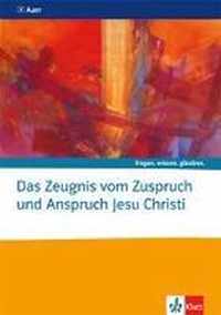 Das Zeugnis vom Zuspruch und Anspruch Jesu Christi