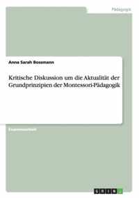 Kritische Diskussion um die Aktualitat der Grundprinzipien der Montessori-Padagogik